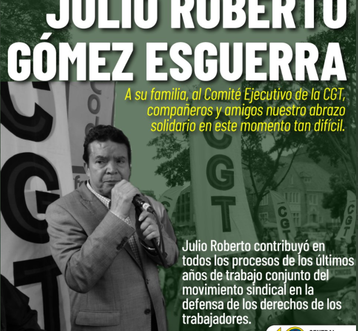 Fallece Julio Roberto Gómez, presidente de la CGT Colombia