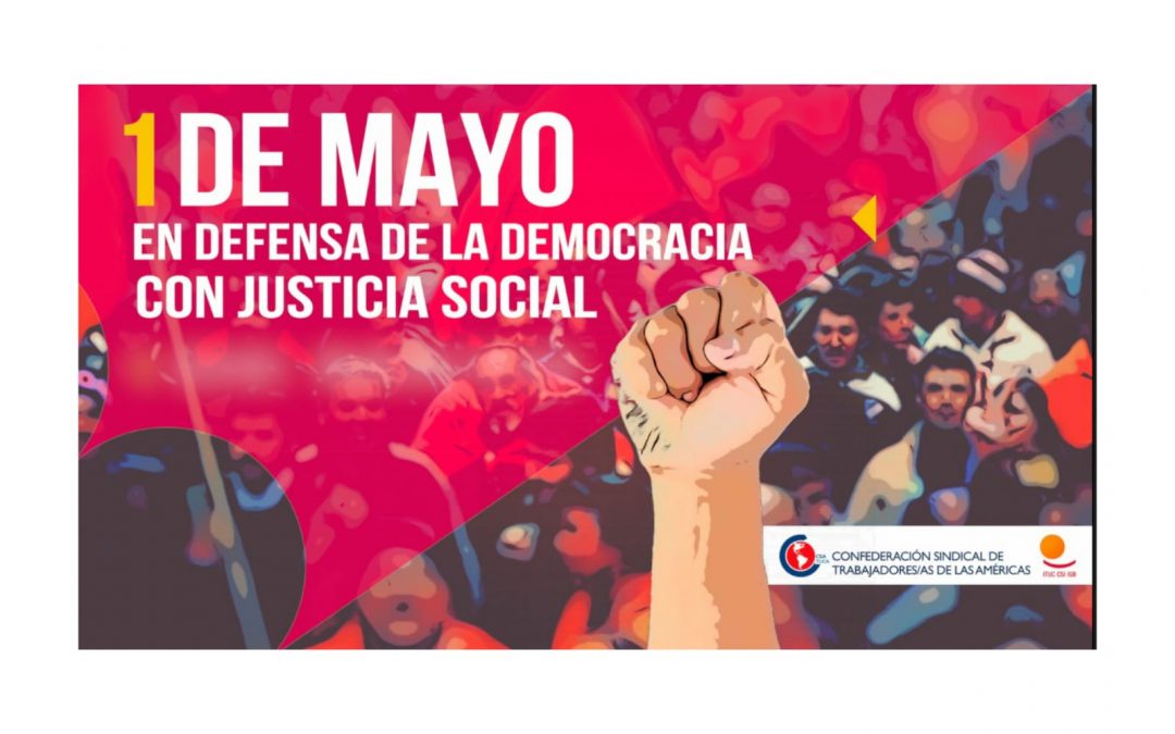 1º de Mayo: En defensa de la democracia, con sindicatos fuertes y más derechos