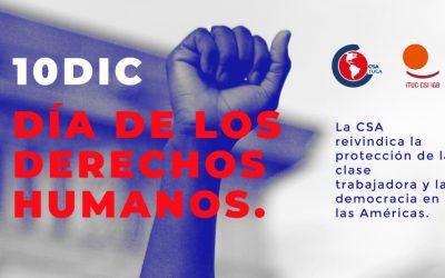 Día de los Derechos Humanos: La CSA reivindica la protección de la clase trabajadora y la democracia en las Américas