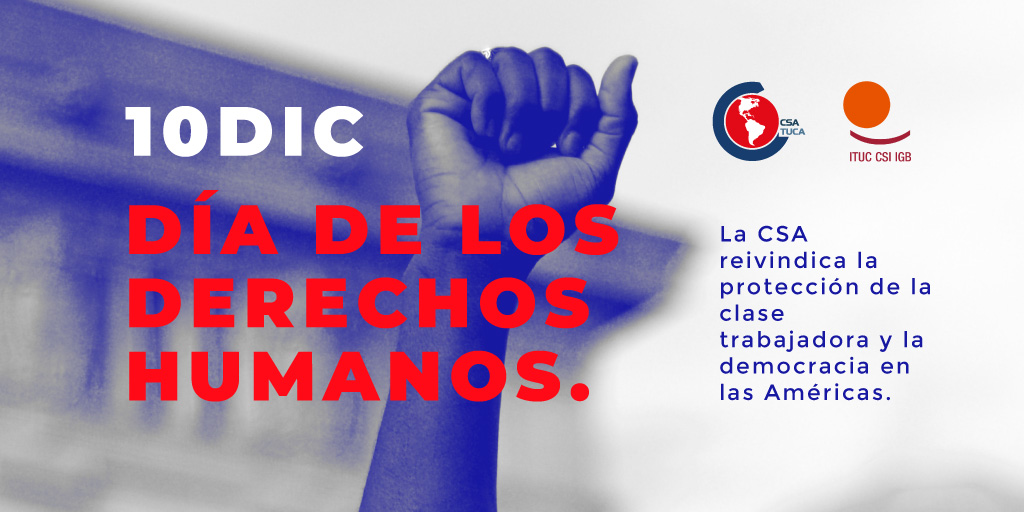 Día de los Derechos Humanos: La CSA reivindica la protección de la clase trabajadora y la democracia en las Américas