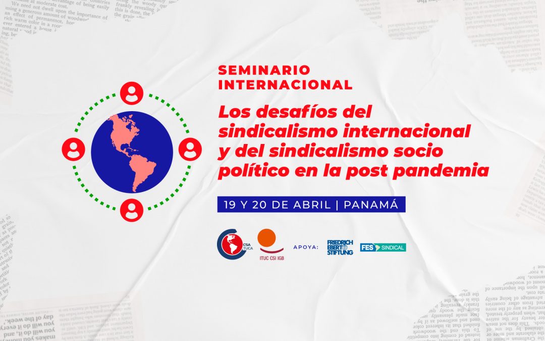 La CSA realiza el seminario «Los desafíos del sindicalismo internacional y del sindicalismo sociopolítico en la post pandemia»