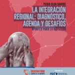 La Integración Regional: Diagnóstico, Agenda y Desafíos