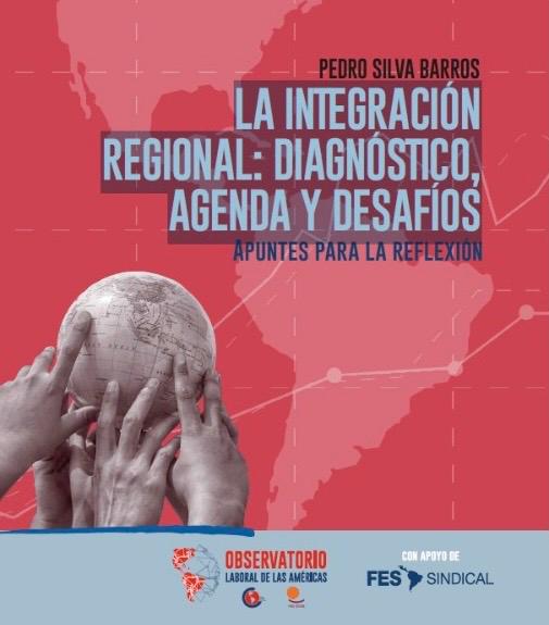 La Integración Regional: Diagnóstico, Agenda y Desafíos
