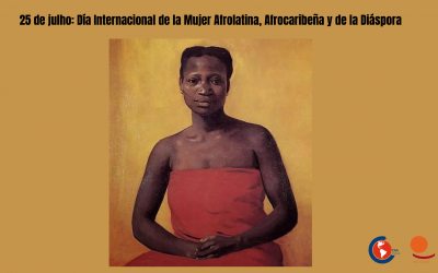 25 de julio: Día Internacional de la Mujer Afrolatina, Afrocaribeña y de la Diáspora